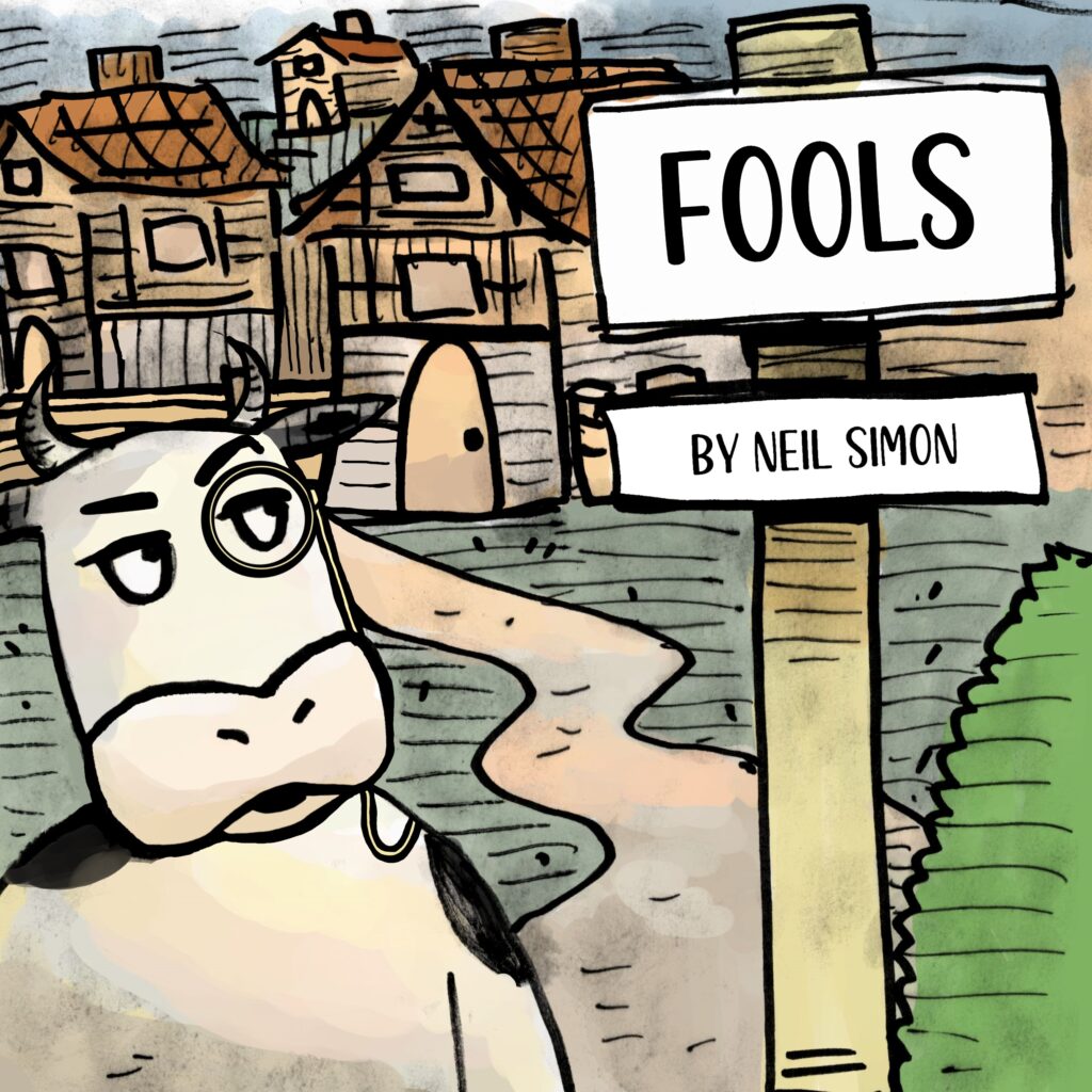 Cartoon-style illustration featuring a cow with a monocle standing beside a wooden sign that reads "Fools by Neil Simon." In the background, there is a village with rustic buildings and a winding path.