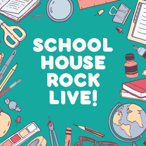 Poster that says "School House Rock Live!"